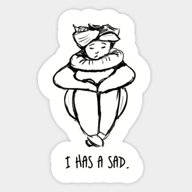 I Has A Sad Sticker by Rockell